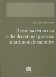 Il sistema dei ricorsi e dei decreti nel processo matrimoniale canonico