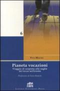 Pianeta vocazioni. Viaggio di scoperta alle soglie del terzo millennio