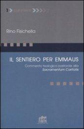 Il sentiero per Emmaus. Commento teologico pastorale alla Sacramentum caritatis