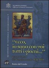 Ecco io sono con voi tutti i giorni.... Per una lettura del Vangelo secondo Matteo