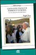Giovanni Paolo II Parroco di Roma. Le visite alle parrocchie delle diocesi