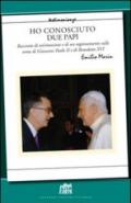 Ho conosciuto due papi. Racconto di un'emozione e di un ragionamento sulle orme di GPII e Benedetto XVI