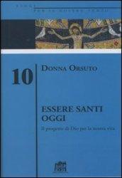 Essere santi oggi. Il progetto di Dio per la nostra vita