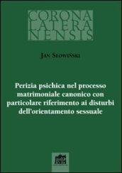 Perizia psichica nel processo matrimoniale canonico con particolare riferimento ai disturbi dell`orientamento sessuale