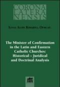 The Minister of Confirmation in the Latin and Eastern Catholic Churches: Historical-Juridical and Doctrinal Analysis