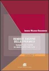 Rendere ragione della speranza. Teologia fondamentale tra storia e contemporaneità