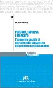 Persona, impresa e mercato. L'economia sociale di mercato nella prospettiva del pensiero sociale cattolico