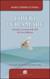 Liberi per amare. Sacerdoti e consacrati nelle sfide del Terzo Millennio