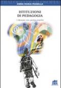 Istituzioni di pedagogia. L'educazione: senso, questioni, prospettive