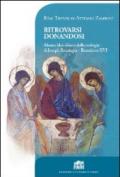 Ritrovarsi donandosi. Alcune idee chiave della teologia di Joseph Ratzinger - Benedetto XVI