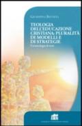 Teologia dell'educazione cristiana: pluralità di modelli e di strategie. Un'antologia di testi