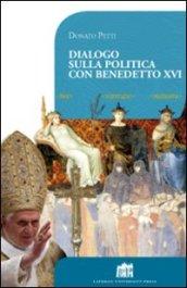 Dialogo sulla politica con papa Benedetto XVI