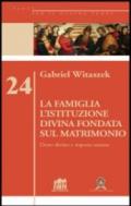 La famiglia. L'istituzione divina fondata sul matrimonio. Dono divino e risposta umana