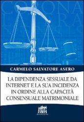 La dipendenza sessuale da internet e la sua incidenza in ordine alla capacità consensuale matrimoniale