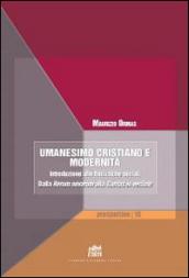 Umanesimo cristiano e modernità. Introduzione alle encicliche sociali. Dalla Rerum novarum alla Caritas in veritate