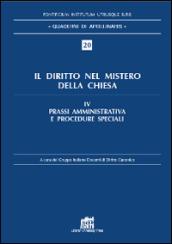 Il diritto nel mistero della Chiesa. 4.Prassi amministrativa e procedure speciali