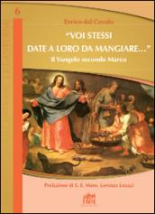 «Voi stessi date a loro da mangiare...». Il Vangelo secondo Marco