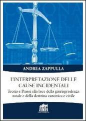 L'interpretazione delle cause incidentali. Teoria e prassi alla luce della giurisprudenza rotale e della dottrina canonica e civile