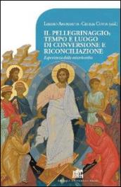 Il pellegrinaggio: tempo e luogo di conversione e riconciliazione. Esperienza della misericordia