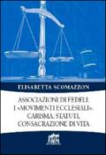 Associazioni di fedeli: i «movimenti ecclesiali». Carisma, statuti, consacrazione di vita