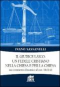 Il giudice laico: un fedele cristiano nella Chiesa e per la Chiesa. Un commento dinamico al can. 1421 §2