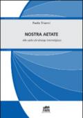 Nostra Aetate. Alle radici del dialogo interreligioso