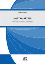 Nostra Aetate. Alle radici del dialogo interreligioso