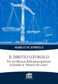 Il diritto liturgico. Per un'efficacia della partecipazione ecclesiale al «Mistero di Cristo»