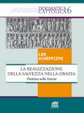 La realizzazione della salvezza nella Grazia. Dottrina sulla Grazia