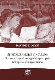 Spiritalis amoris vinculum. Testimonianze di collegialità episcopale nell'epistolario agostiniano