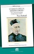 L' umiltà della misericordia. Vita e opera del Venerabile P. Felice Prinetti O.M.V. Nuova ediz.