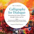 Calligraphy for dialogue. Promoting the culture of peace through culture and art. Ediz. italiana e inglese