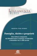 Famiglia, diritto e proprietà. Una lettura comparata del Mediterraneo cristiano occidentale e bizantino tra I e XII secolo