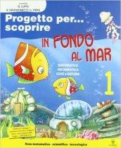 Progetto per... scoprire. In fondo al mar. Per la 1ª classe elementare. Ediz. illustrata. Con espansione online