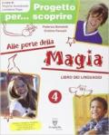 Progetto per... scoprire. Alle porte della magia. Libro dei linguaggi. Per la 4ª classe elementare. Con espansione online