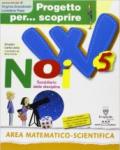 Progetto per... scoprire. W noi. Sussidiario delle discipline. Area matematico scientifica. Per la 5ª classe elementare. Con espansione online