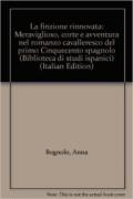 La finzione rinnovata. Meraviglioso, corte e avventura nel romanzo cavalleresco del primo Cinquecento spagnolo