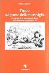 Pippo nel paese delle meraviglie. Avventure di un agronomo italiano nella Danimarca degli anni '50