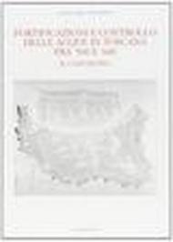 Fortificazioni e controllo delle acque in Toscana fra '500 e '600. Il caso di Pisa