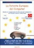 La patente europea del computer. Manuale per la preparazione alle sette prove per il conseguimento della European computer driving license