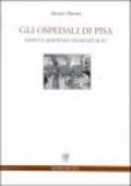 Gli ospedali di Pisa. Sanità e assistenza nei secoli XI-XV