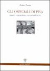 Gli ospedali di Pisa. Sanità e assistenza nei secoli XI-XV