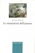 Le simulazioni dell'azzurro. Poesie 1997-2001