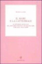 Il mare e la cattedrale. Il pensiero musicale nel discorso poetico di Baudelaire, Verlaine, Mallarmé