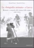 La fotografia animata a Lucca. Memorie e cronache del cinema delle origini (1897-1915)