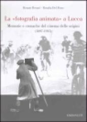 La fotografia animata a Lucca. Memorie e cronache del cinema delle origini (1897-1915)