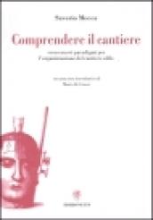 Comprendere il cantiere. Verso nuovi paradigmi per l'organizzazione del cantiere edile