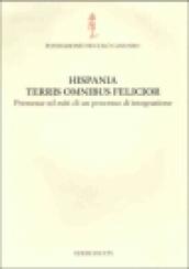 Hispania terris omnibus felicior. Premesse ed esiti di un processo di integrazione