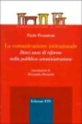 La comunicazione istituzionale. Dieci anni di riforme nella pubblica amministrazione