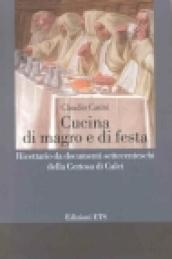 Cucina di magro e di festa. Ricettario da documenti settecenteschi della Certosa di Calci